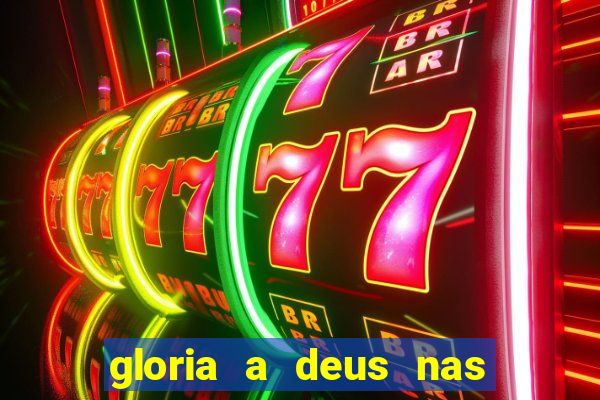 gloria a deus nas alturas cifra